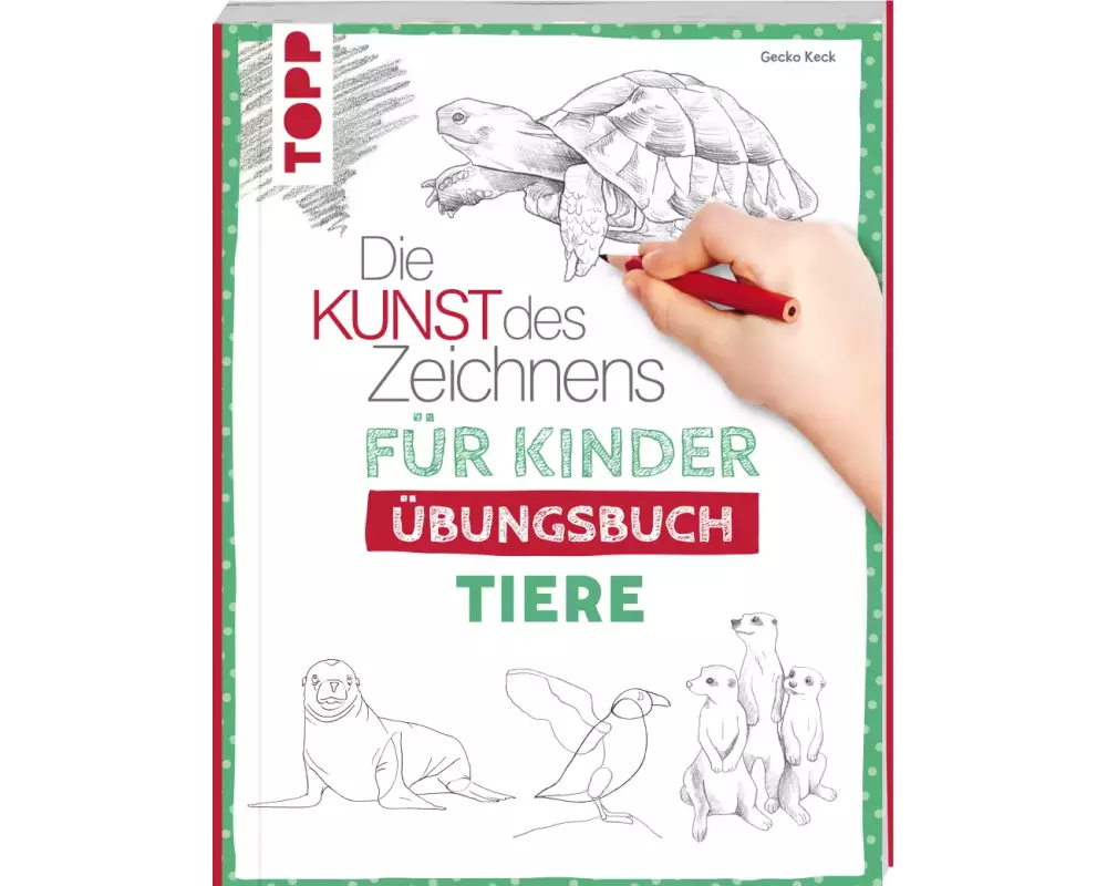 Die Kunst des Zeichnens für Kinder Übungsbuch - Tiere
