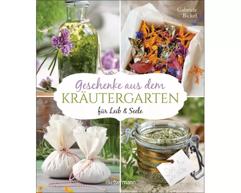 Geschenke aus dem Kräutergarten für Leib & Seele
