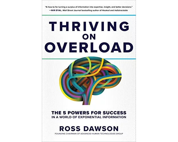 Thriving on Overload: The 5 Powers for Success in a World of Exponential Information