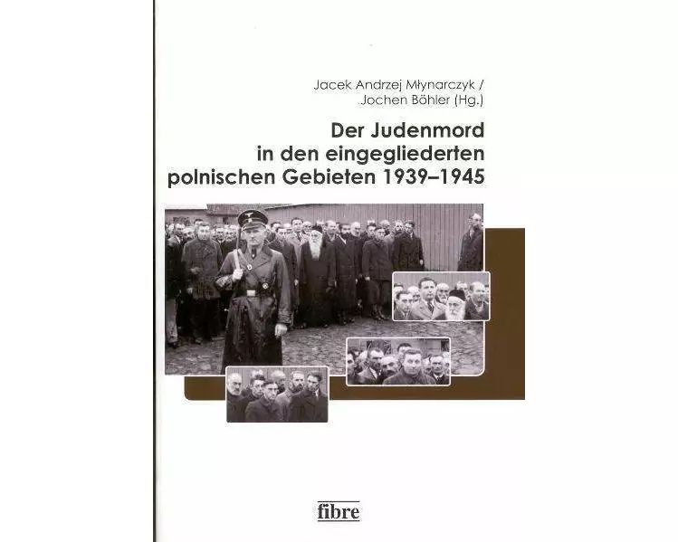 Der Judenmord in den eingegliederten polnischen Gebieten 1939-1945