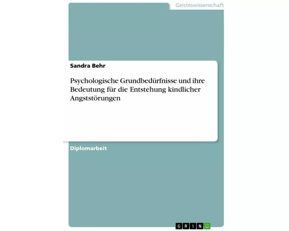 Psychologische Grundbedürfnisse und ihre Bedeutung für die Entstehung kindlicher Angststörungen