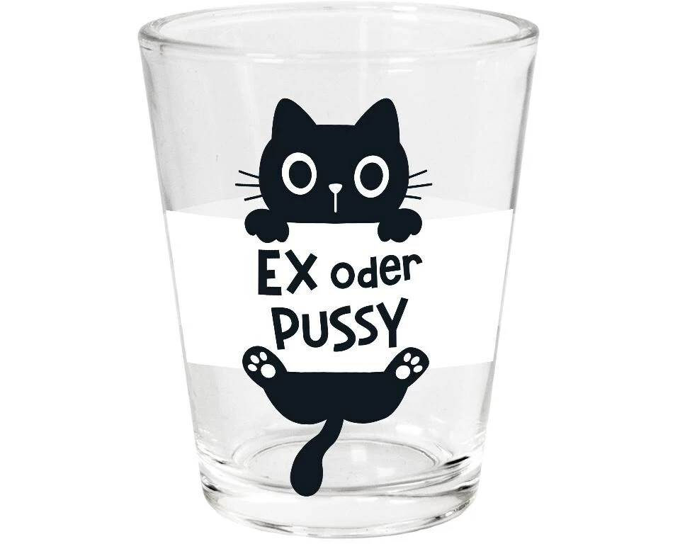 Grafik Werkstatt Schnapsglas Ex oder Pussy