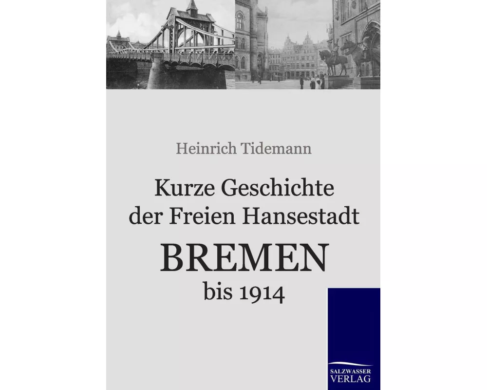 Kurze Geschichte der Freien Hansestadt Bremen bis 1914