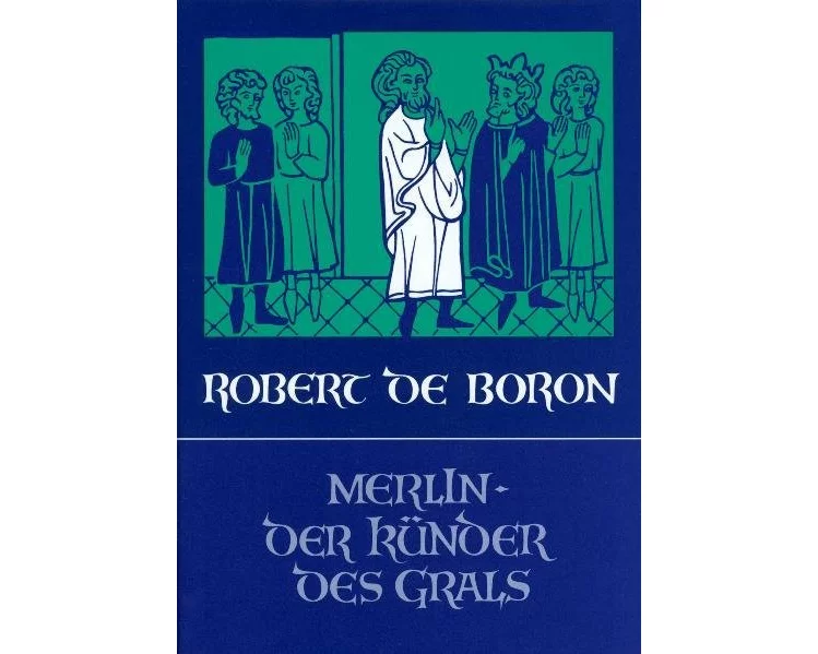 Merlin, der Künder des Grals