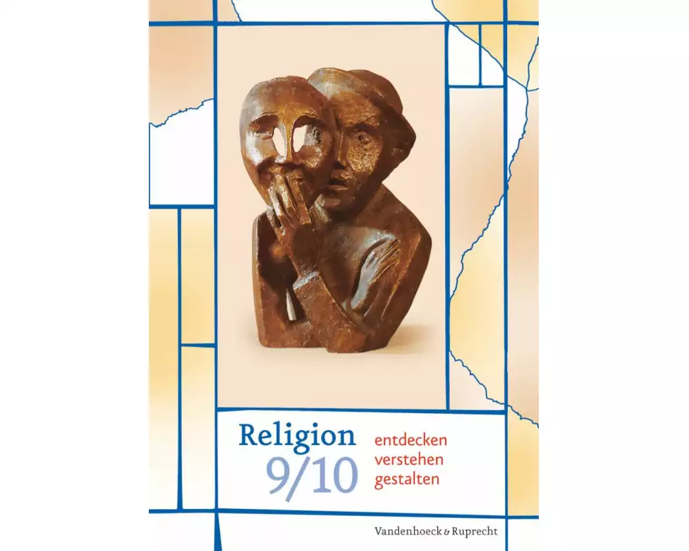 Religion entdecken - verstehen - gestalten 9/10. Schuljahr