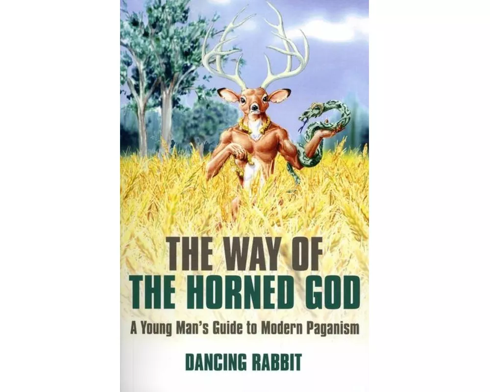 Way of the Horned God, The – A Young Man s Guide to Modern Paganism