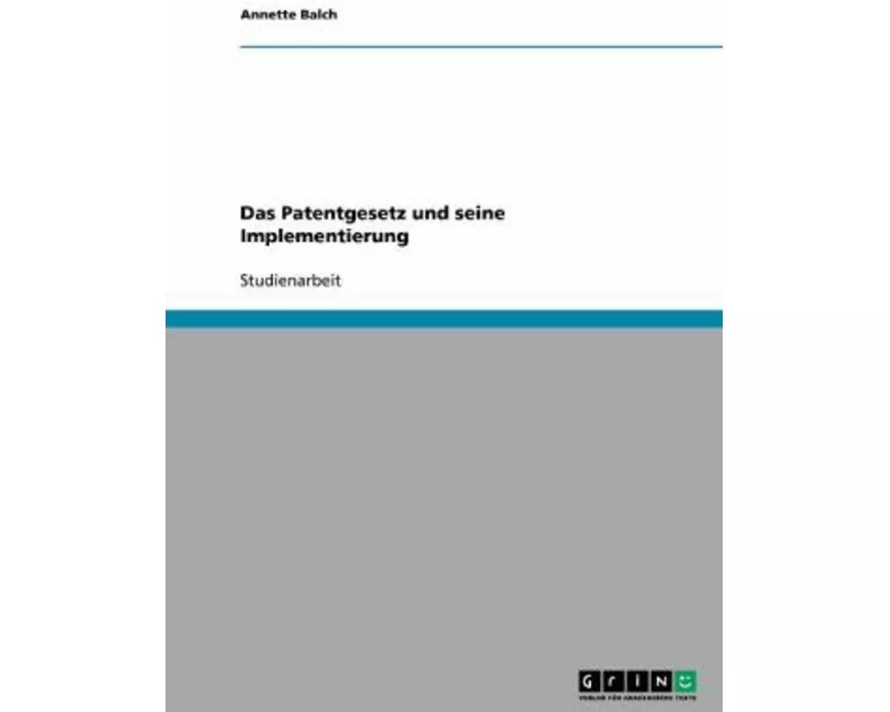 Das Patentgesetz und seine Implementierung