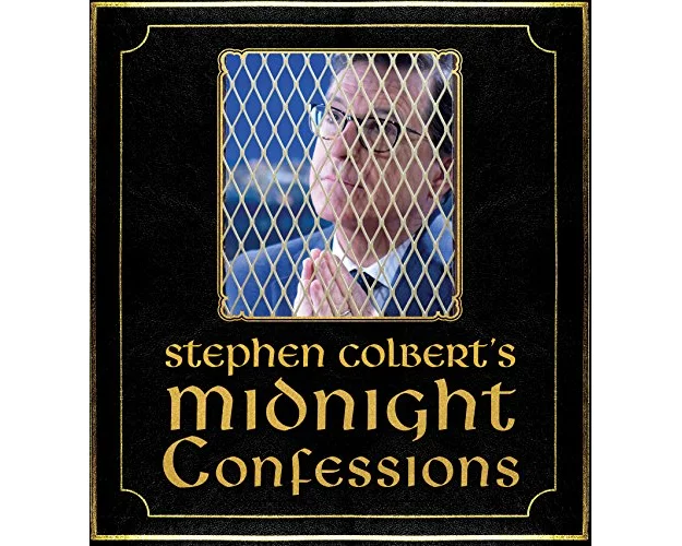 Stephen Colbert's Midnight Confessions