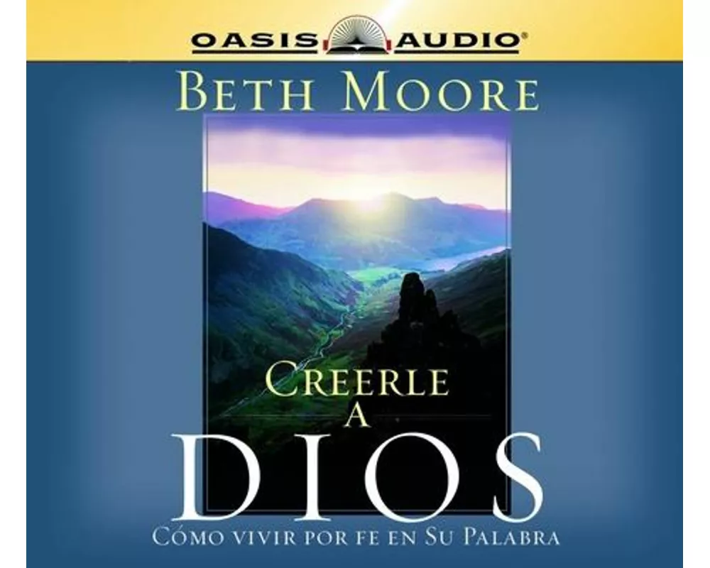 Creerle a Dios (Believing God): Como Vivir Por Fe En Su Palabra = Believing God
