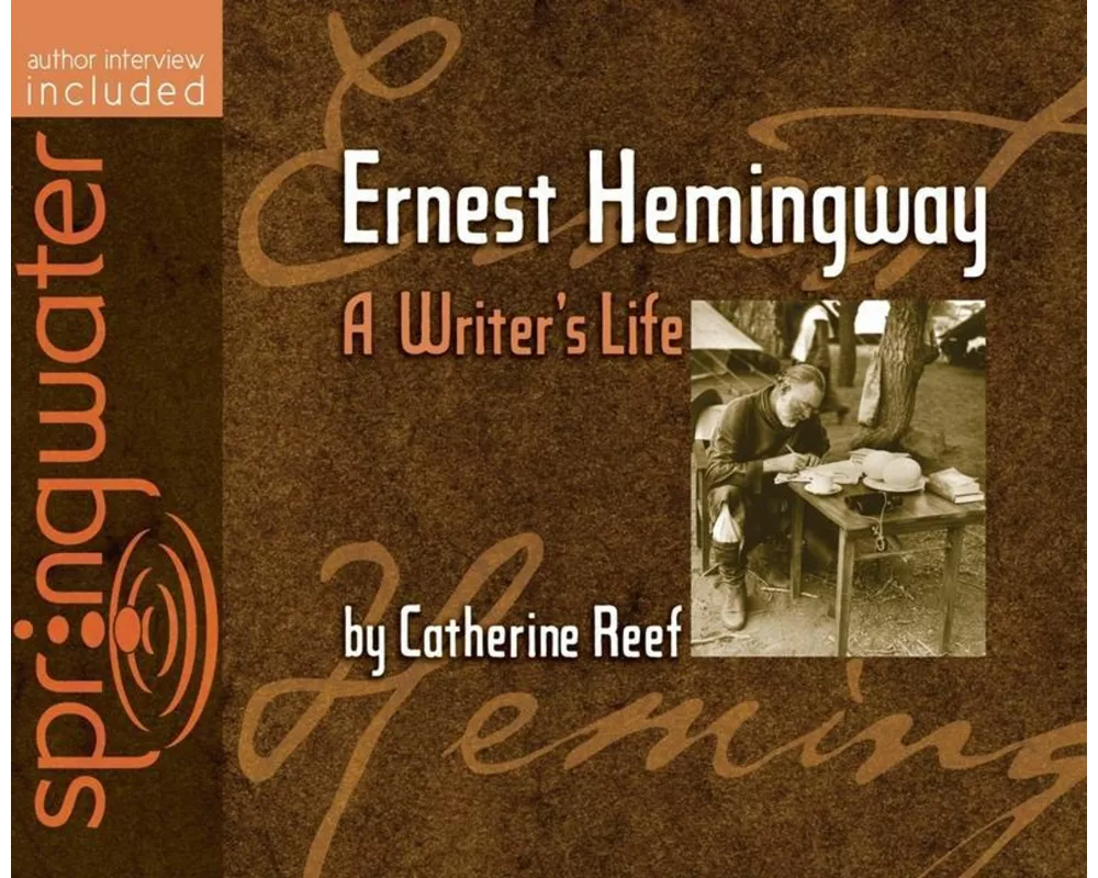 Ernest Hemingway: A Writer's Life