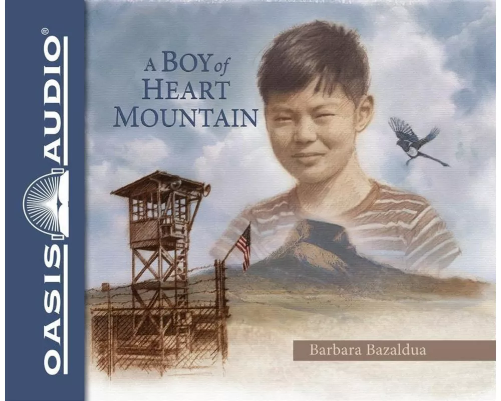 A Boy of Heart Mountain: Based on and Inspired by the Experiences of Shigeru Yabu