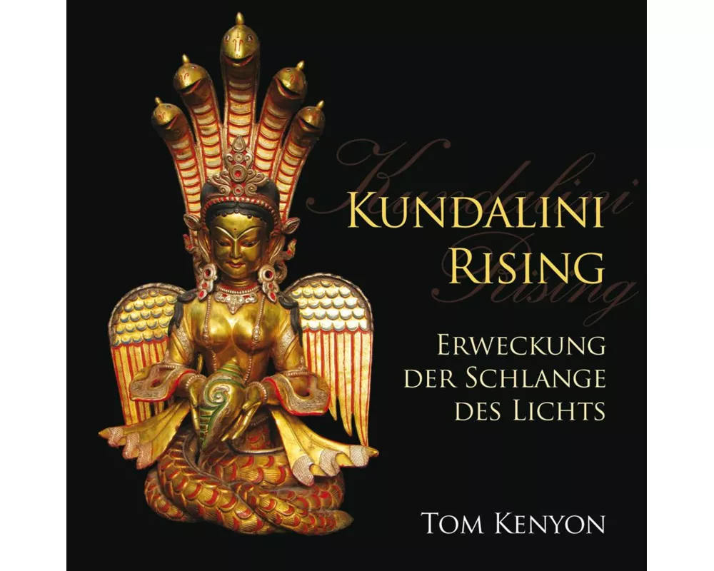Kundalini Rising. Erweckung der Schlange des Lichts