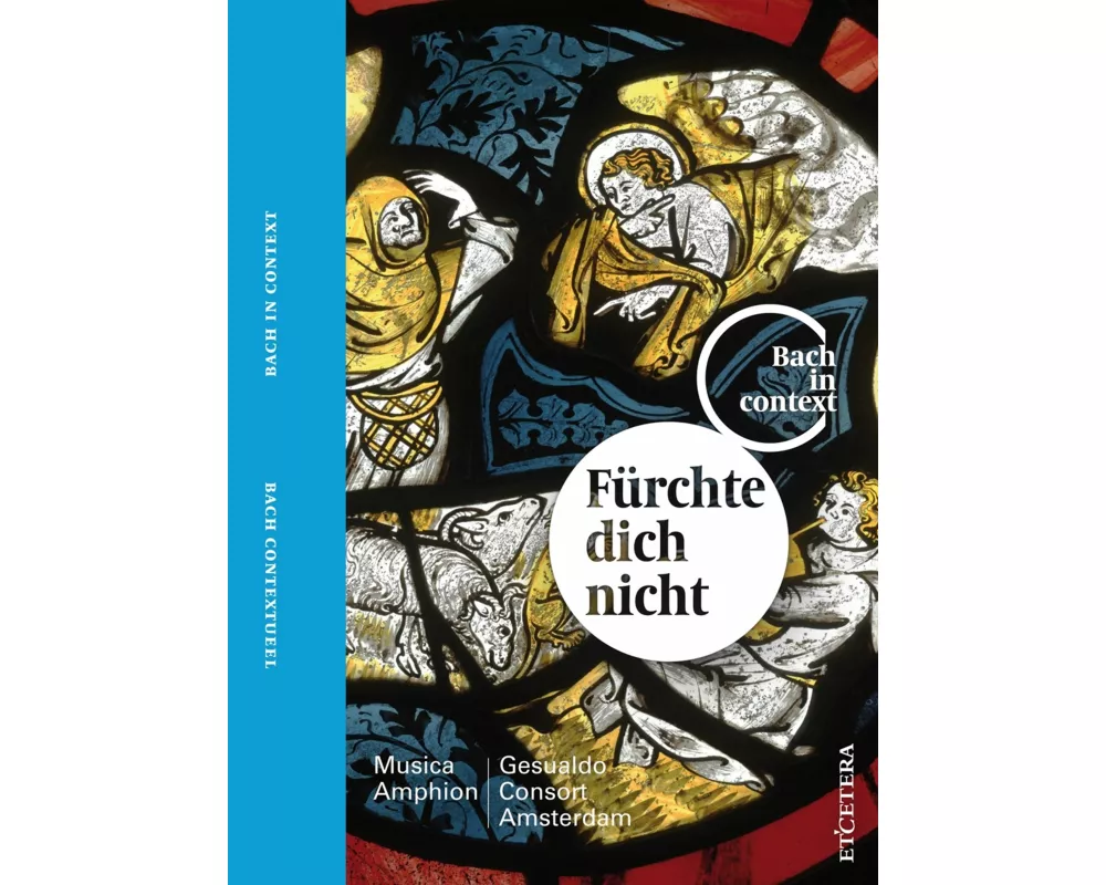 Bach In Kontext: Fürchte Dich Nicht