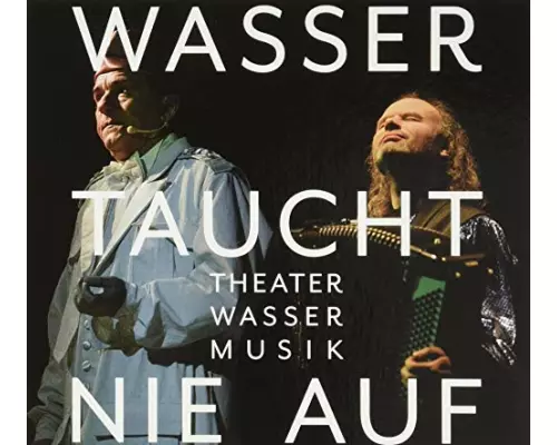 Wasser taucht nie auf,Theater Wasser Musik