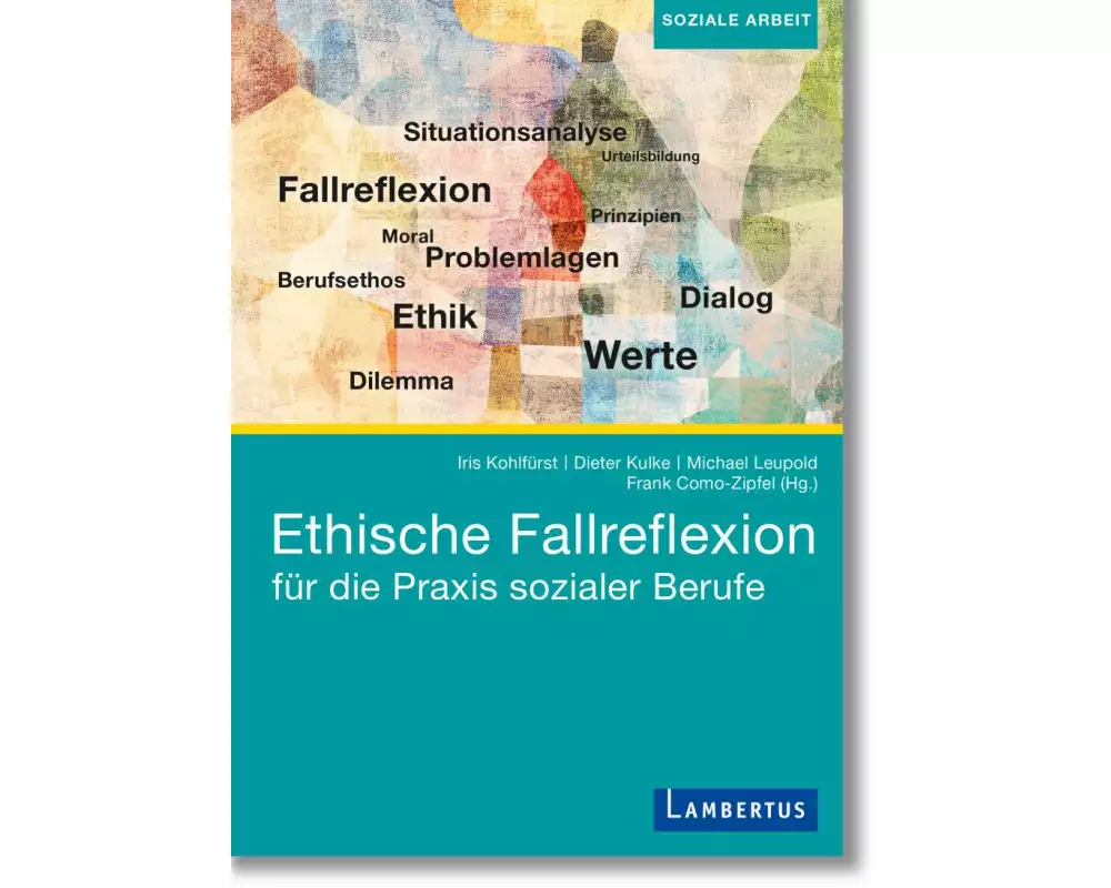 Ethische Fallreflexion für die Praxis sozialer Berufe