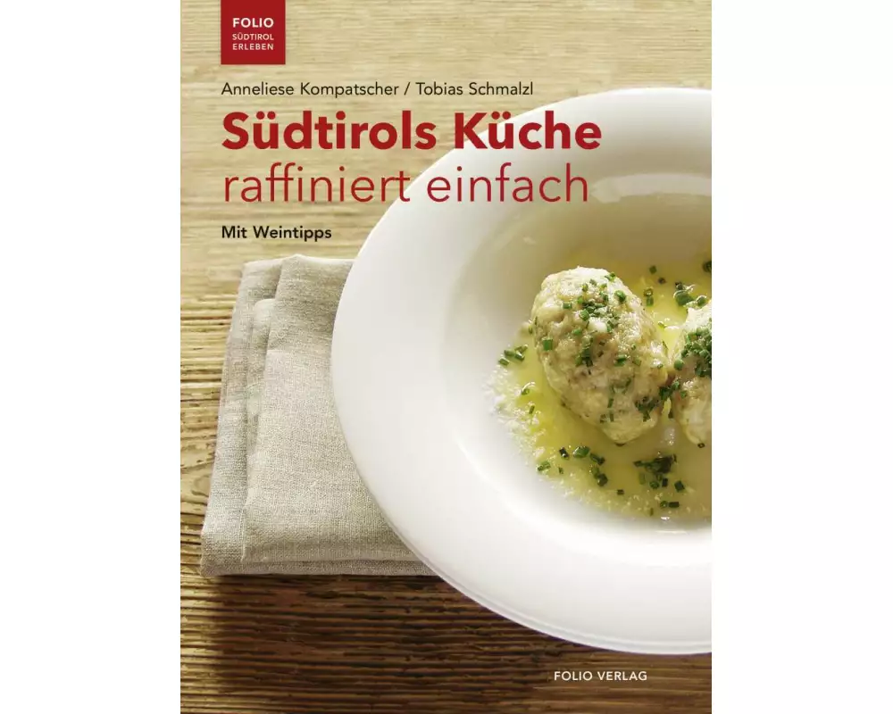 Südtirols Küche raffiniert einfach