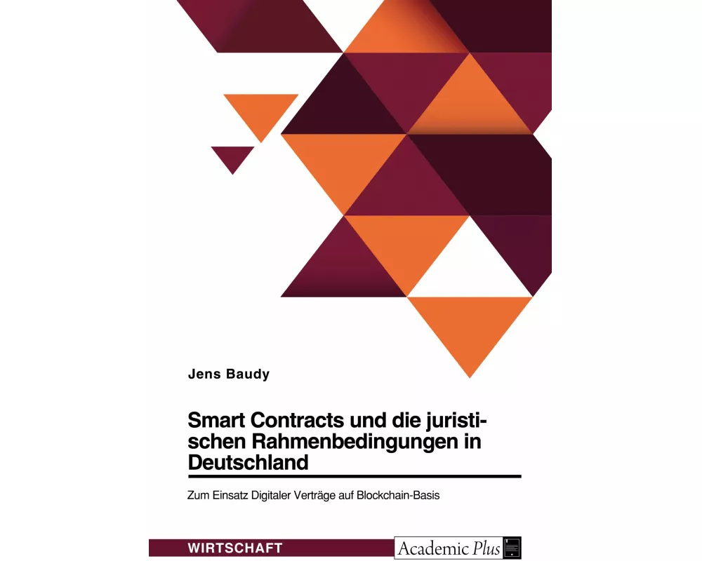 Smart Contracts und die juristischen Rahmenbedingungen in Deutschland. Zum Einsatz Digitaler Verträge auf Blockchain-Basis