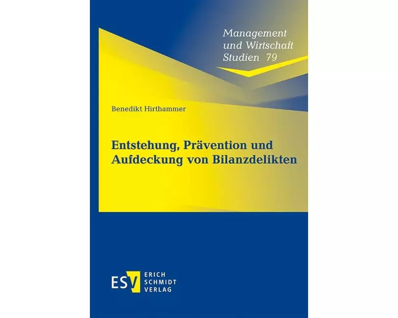 Entstehung, Prävention und Aufdeckung von Bilanzdelikten
