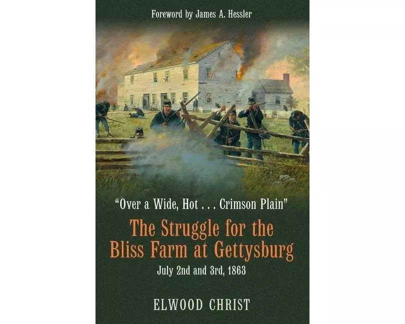 The Struggle for the Bliss Farm at Gettysburg, July 2nd and 3rd, 1863