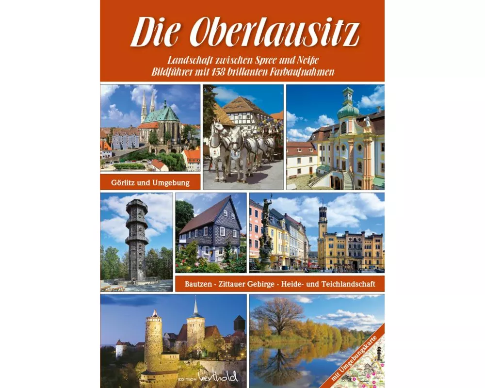 Die Oberlausitz - Landschaft zwischen Spree und Neiße: Görlitz, Bautzen, Zittauer Gebirge, Heide- und Teichlandschaft
