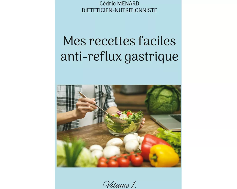 Mes recettes faciles anti-reflux gastriques