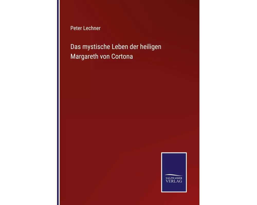 Das mystische Leben der heiligen Margareth von Cortona