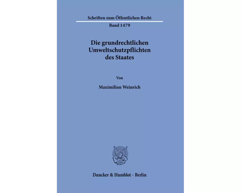 Die grundrechtlichen Umweltschutzpflichten des Staates