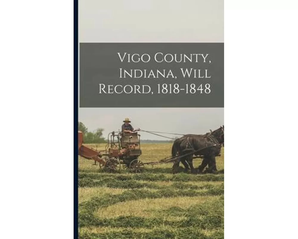 Vigo County, Indiana, Will Record, 1818-1848