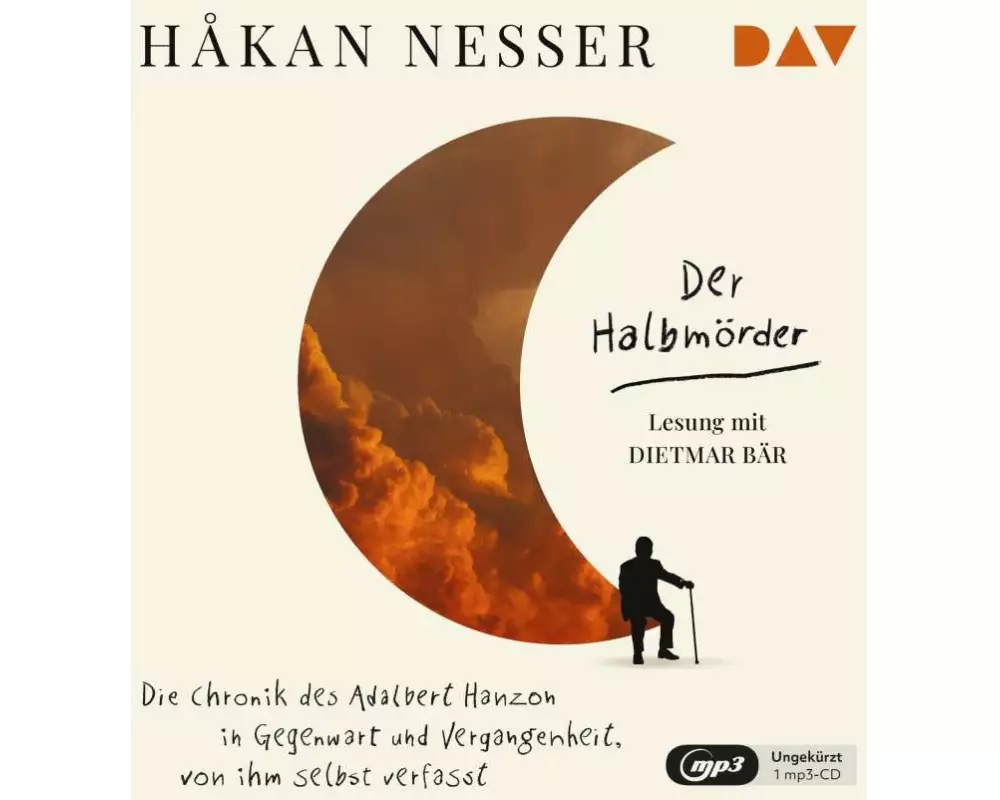 Der Halbmörder. Die Chronik des Adalbert Hanzon in Gegenwart und Vergangenheit, von ihm selbst verfasst