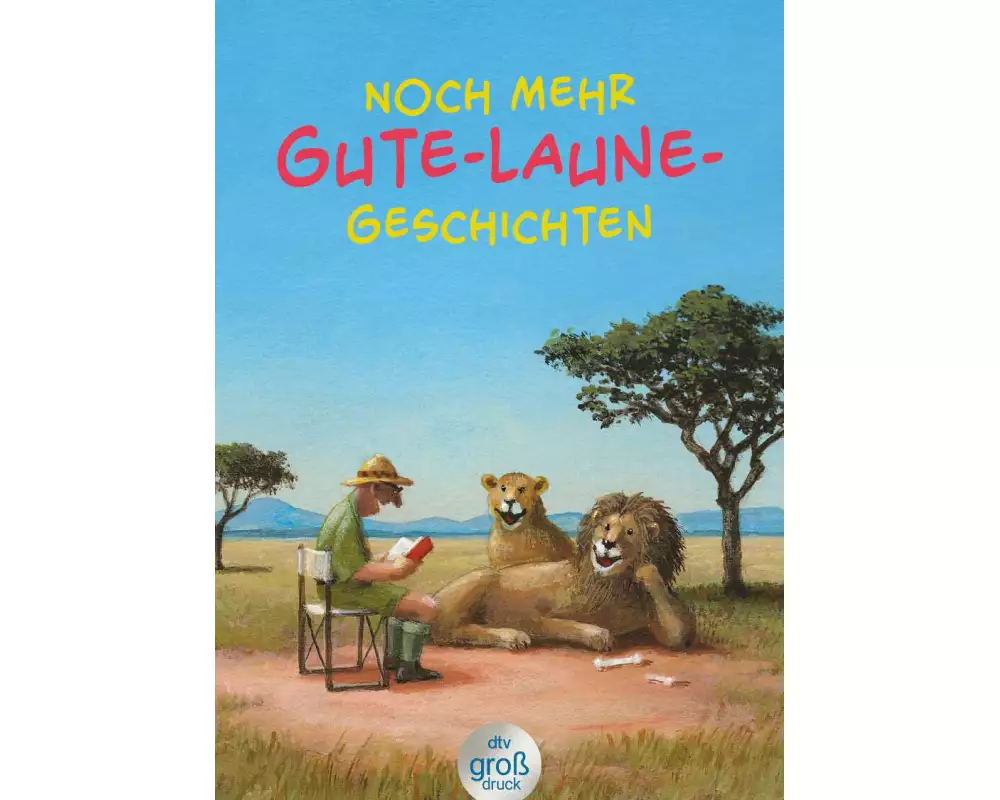 Noch mehr Gute-Laune-Geschichten – Geschichten für heitere Lesestunden, jetzt in vergrößerter Schrift
