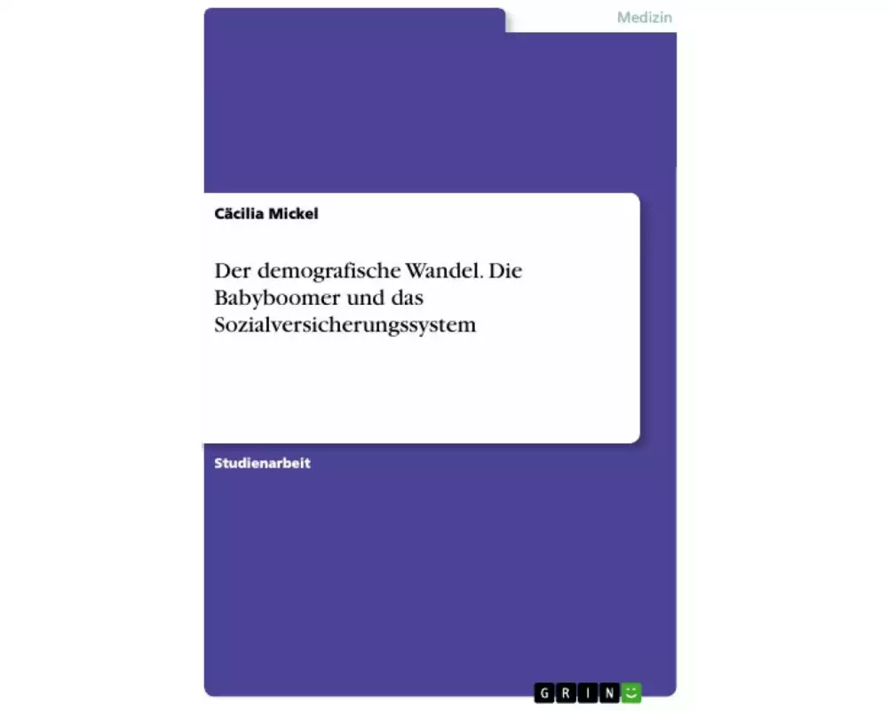 Der demografische Wandel. Die Babyboomer und das Sozialversicherungssystem