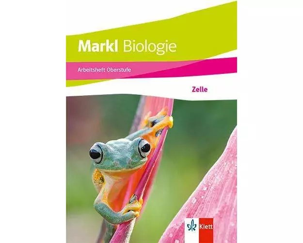 Markl Biologie Oberstufe. Arbeitsheft: Zelle Klassen 10-12 (G8), Klassen 11-13 (G9)