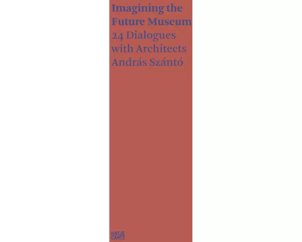 András Szántó. Imagining the Future Museum