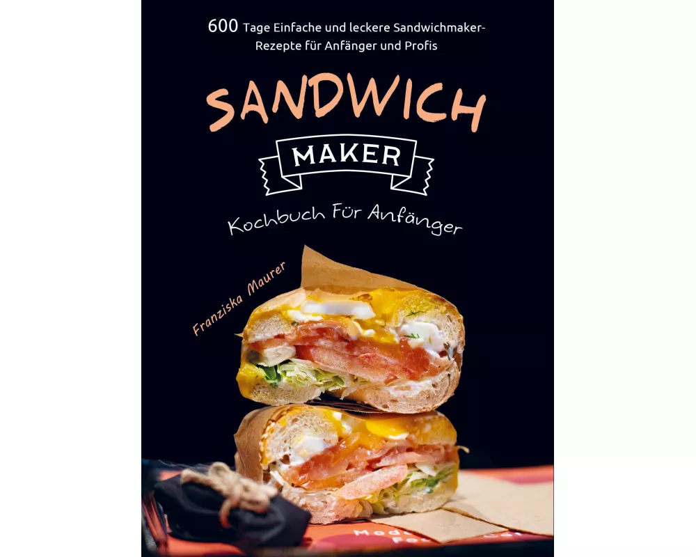 Sandwichmaker Kochbuch Für Anfänger