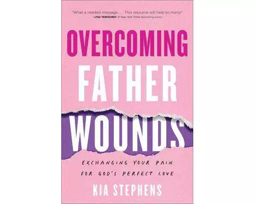 Overcoming Father Wounds – Exchanging Your Pain for God`s Perfect Love