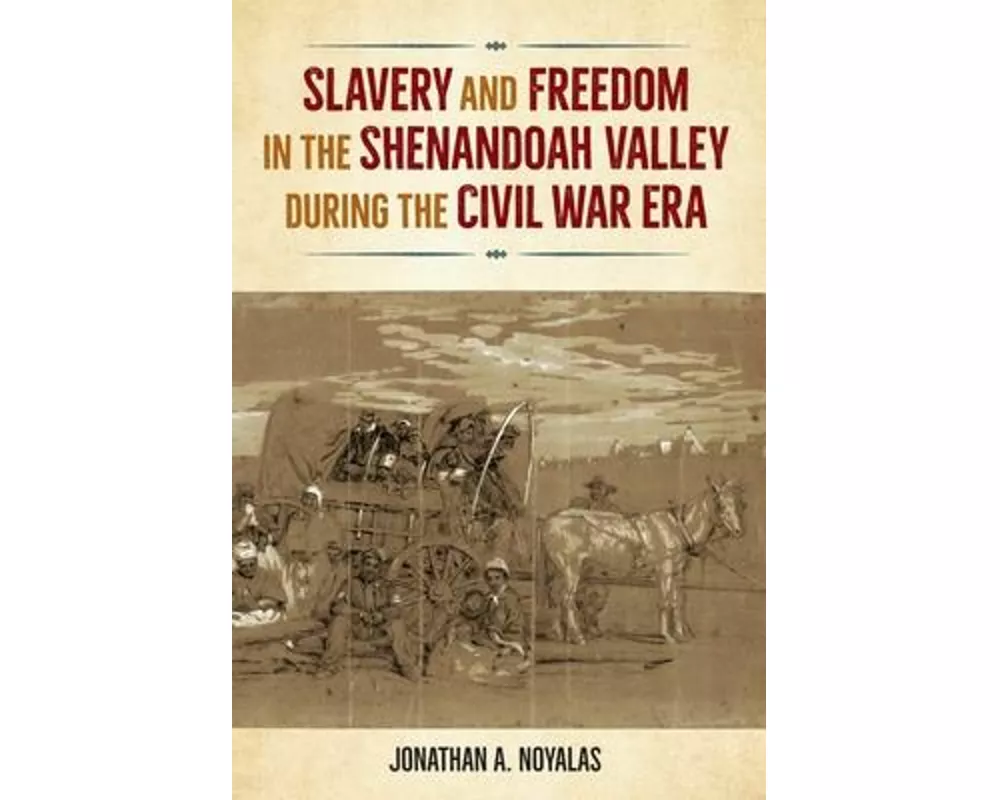 Slavery and Freedom in the Shenandoah Valley During the Civil War Era