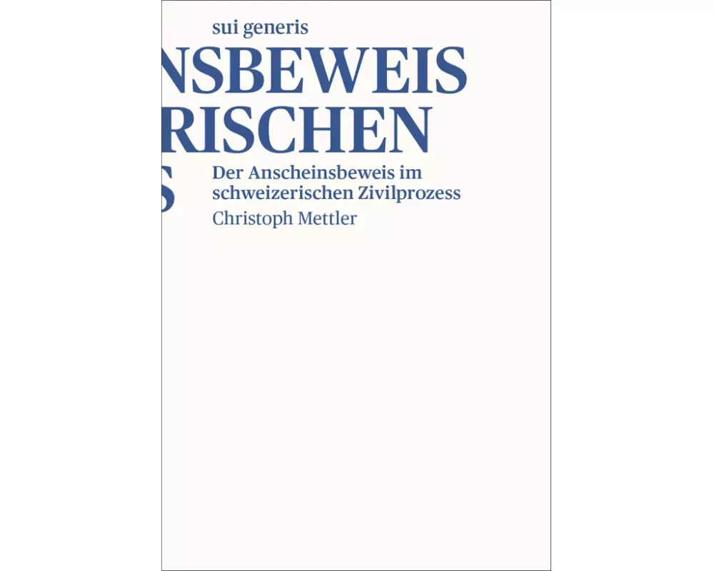 Der Anscheinsbeweis im schweizerischen Zivilprozess
