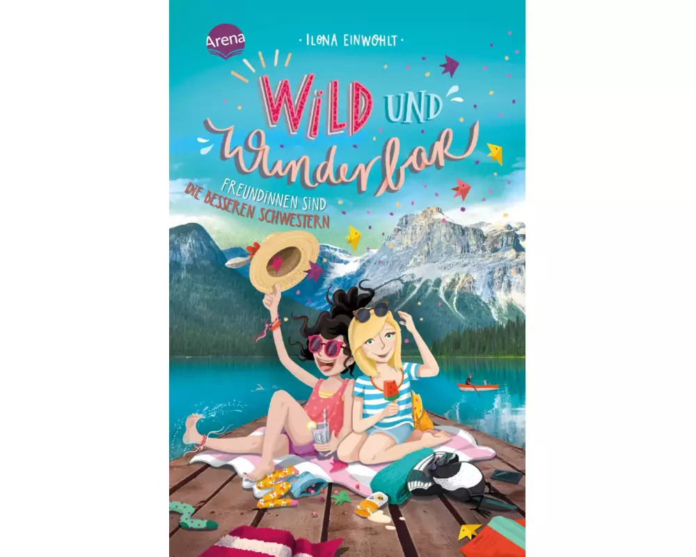 Wild und wunderbar (3). Freundinnen sind die besseren Schwestern