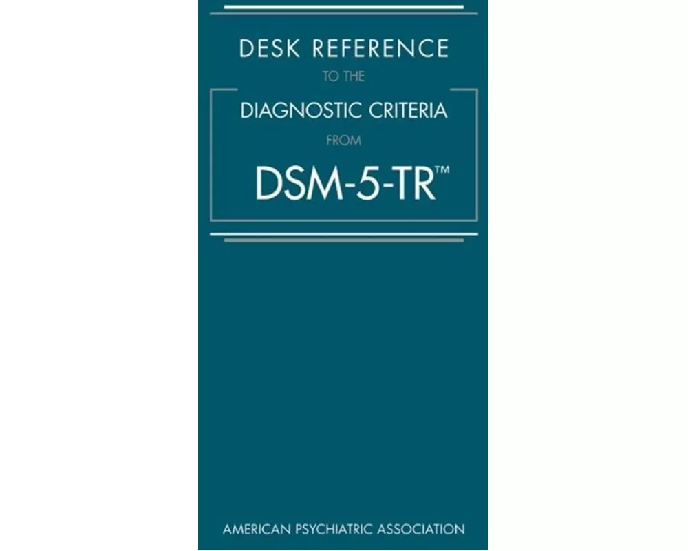 Desk Reference to the Diagnostic Criteria from Dsm-5-Tr(r)