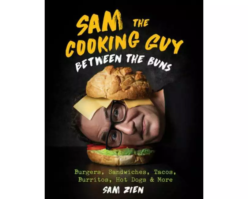 Sam the Cooking Guy: Between the Buns