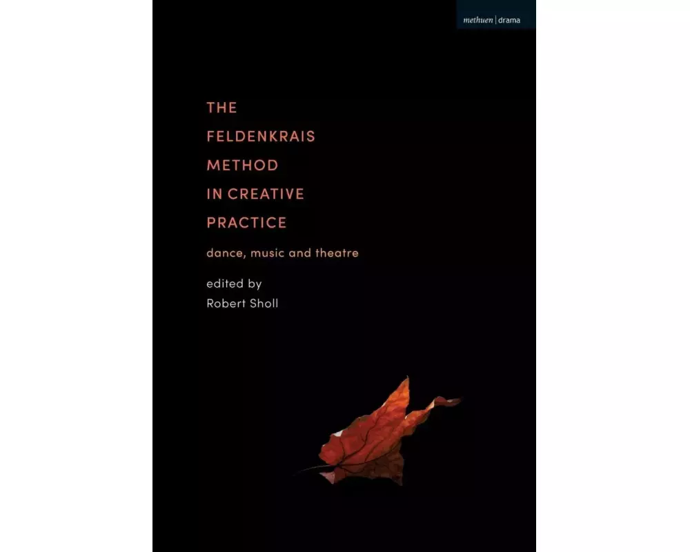 The Feldenkrais Method in Creative Practice
