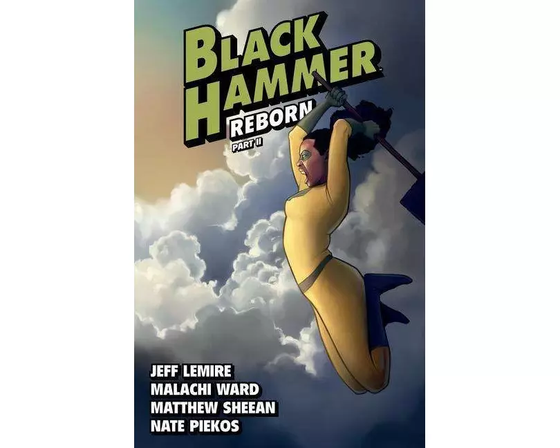 Black Hammer Volume 6: Reborn Part Two