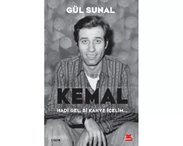 Kemal, Hadi Gel, Bi Kahve Icelim