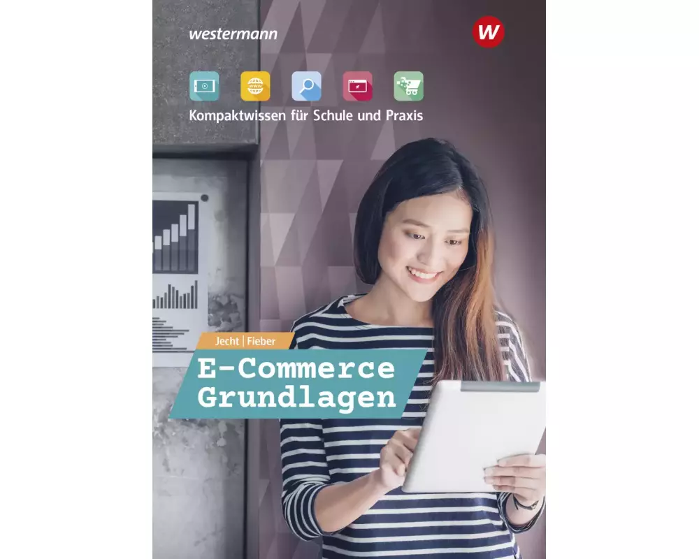 E-Commerce Grundlagen - Kompaktwissen für Schule und Praxis. Schulbuch