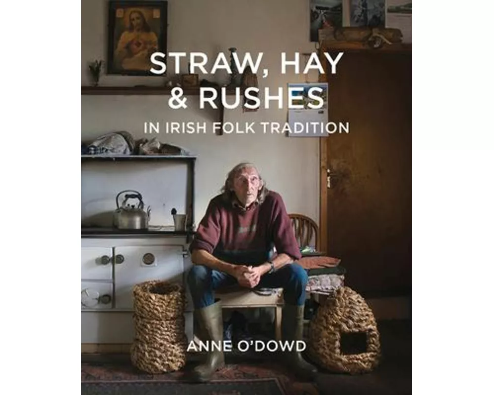 Straw, Hay & Rushes in Irish Folk Tradition
