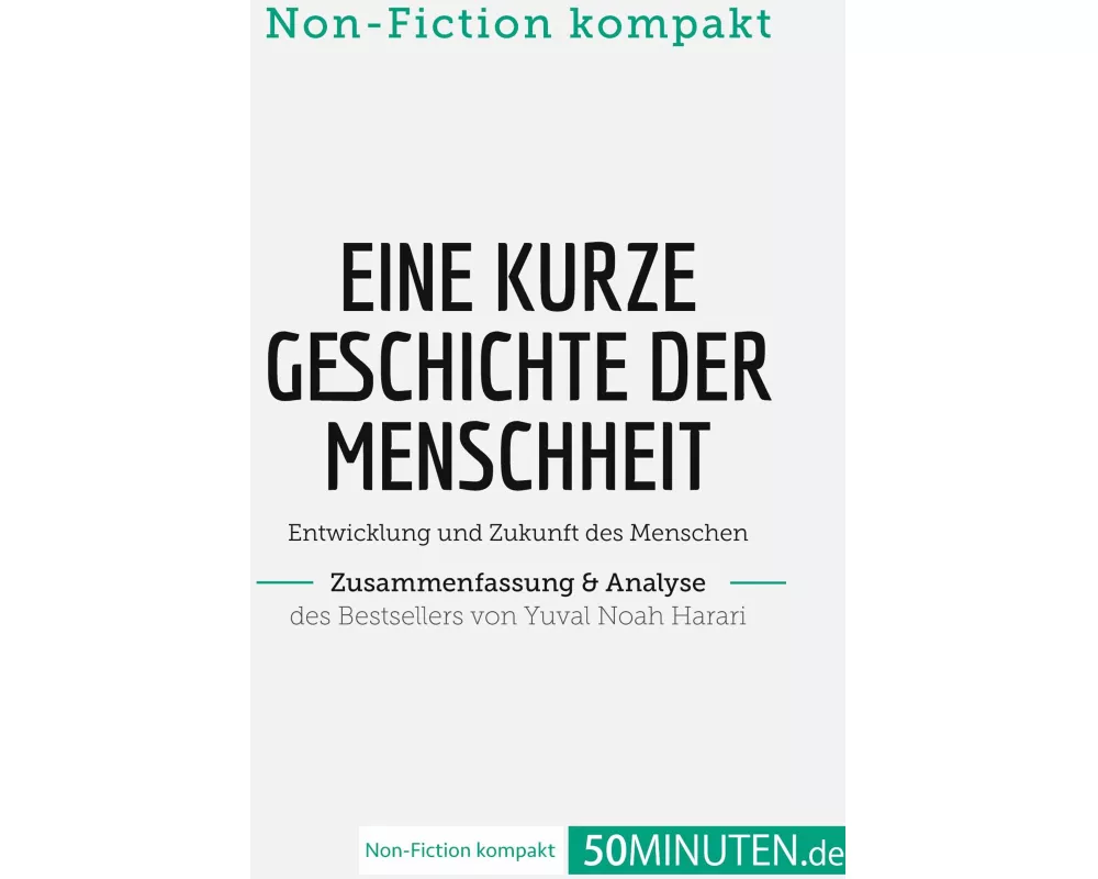 Eine kurze Geschichte der Menschheit. Zusammenfassung & Analyse des Bestsellers von Yuval Noah Harari