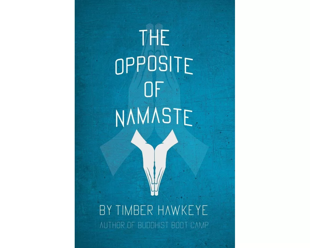 The Opposite of Namaste