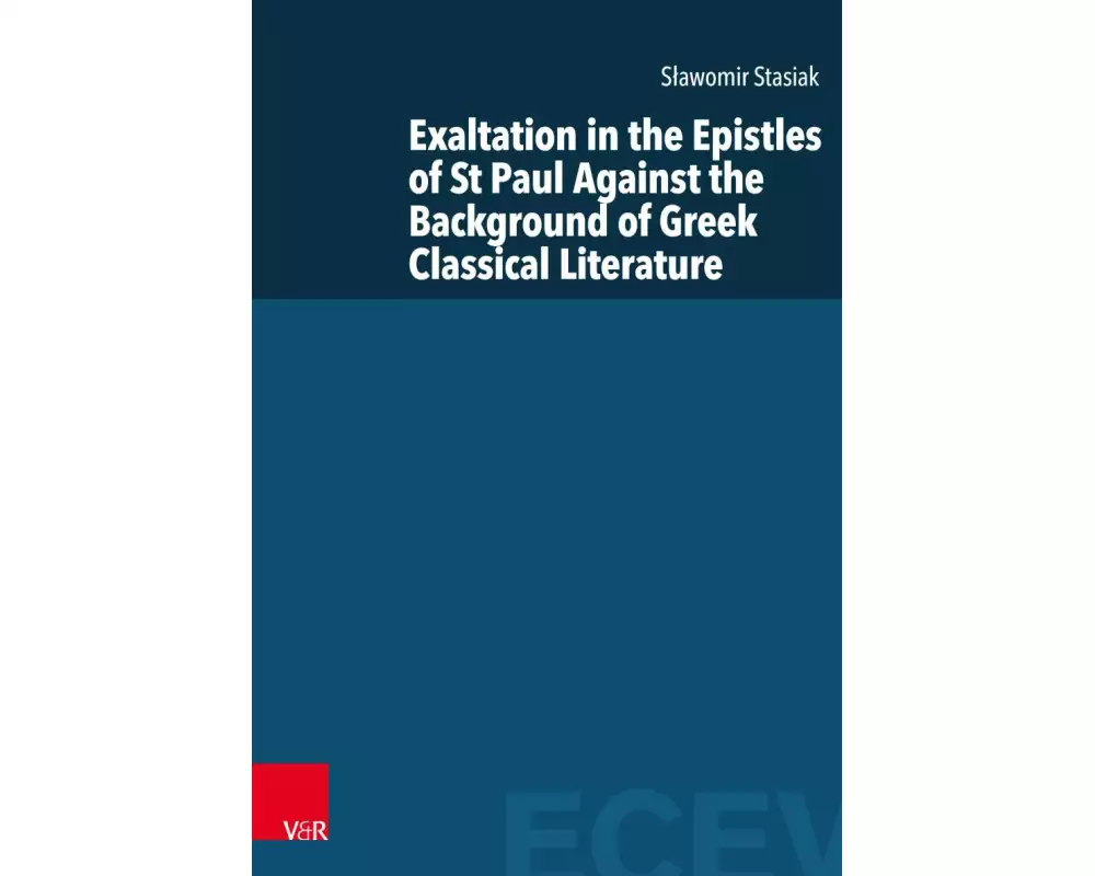 Exaltation in the Epistles of St Paul Against the Background of Greek Classical Literature