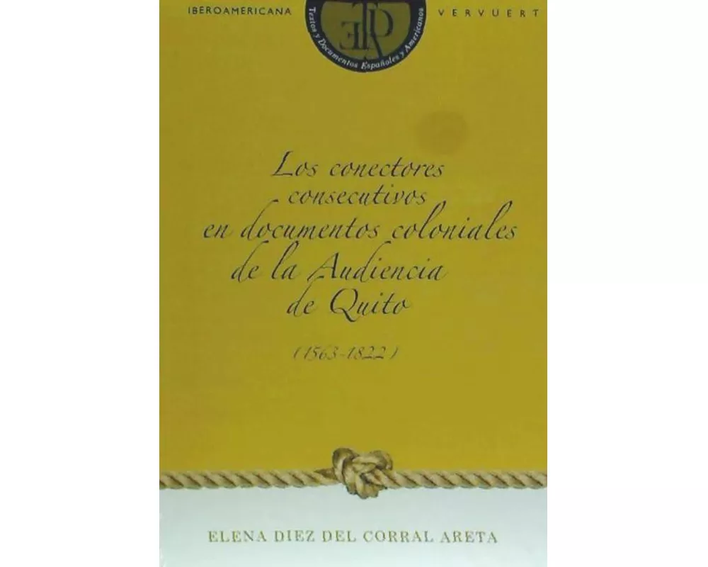 Los conectores consecutivos en documentos coloniales de la audiencia de Quito, 1563-1822