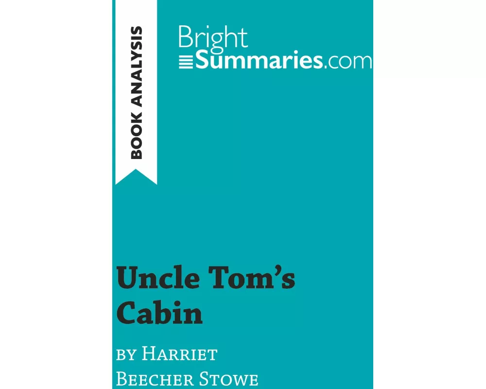 Uncle Tom's Cabin by Harriet Beecher Stowe (Book Analysis)